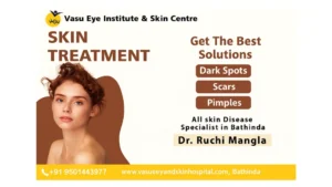 Vasu Eye Institute and Skin Centre: Your Premier Destination for Comprehensive Eye Care in Bathinda