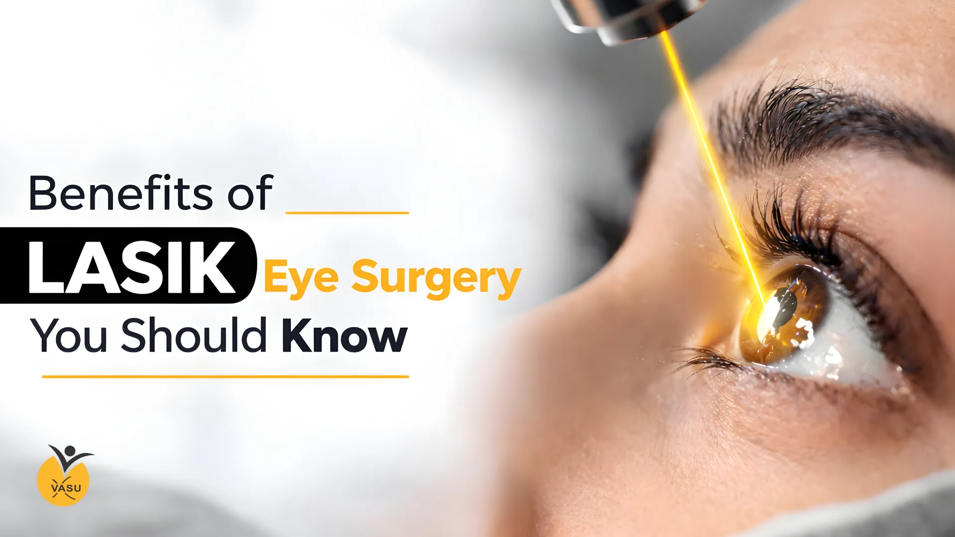 Benefits of LASIK Eye Surgery You Should Know