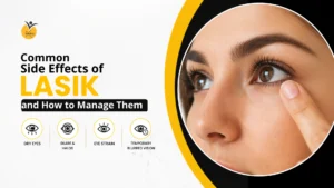 Common Side Effects of LASIK and How to Manage Them
