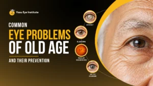 Common Eye Problems of Old Age and Their Prevention