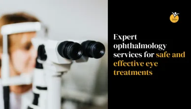 Expert ophthalmology services for safe and effective eye treatments