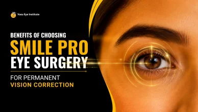 Benefits of Choosing SMILE Pro Eye Surgery for Permanent Vision Correction